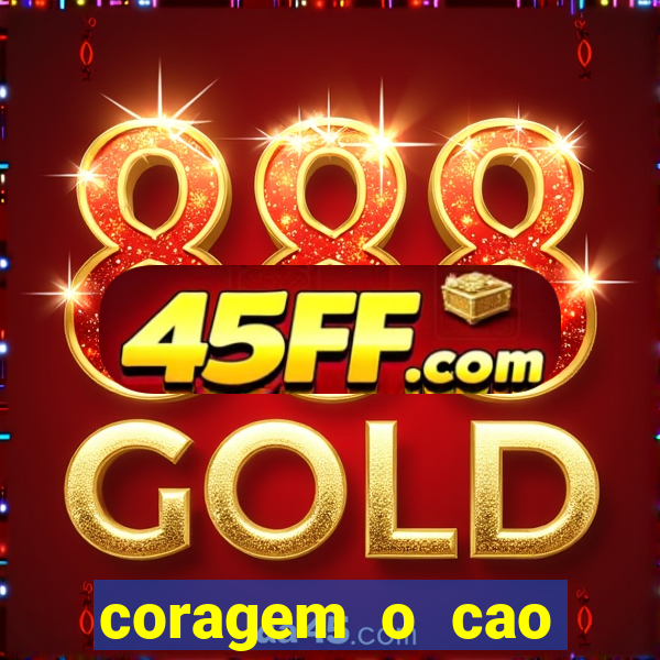 coragem o cao covarde assistir